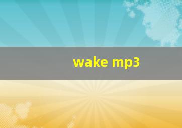 wake mp3